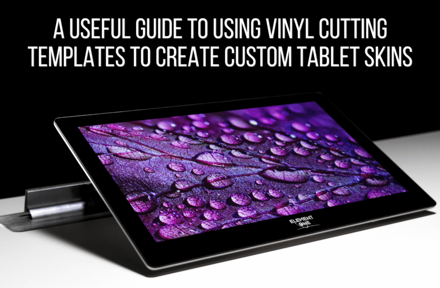 A Useful Guide to Using Vinyl Cutting Templates to Create Custom Tablet Skins