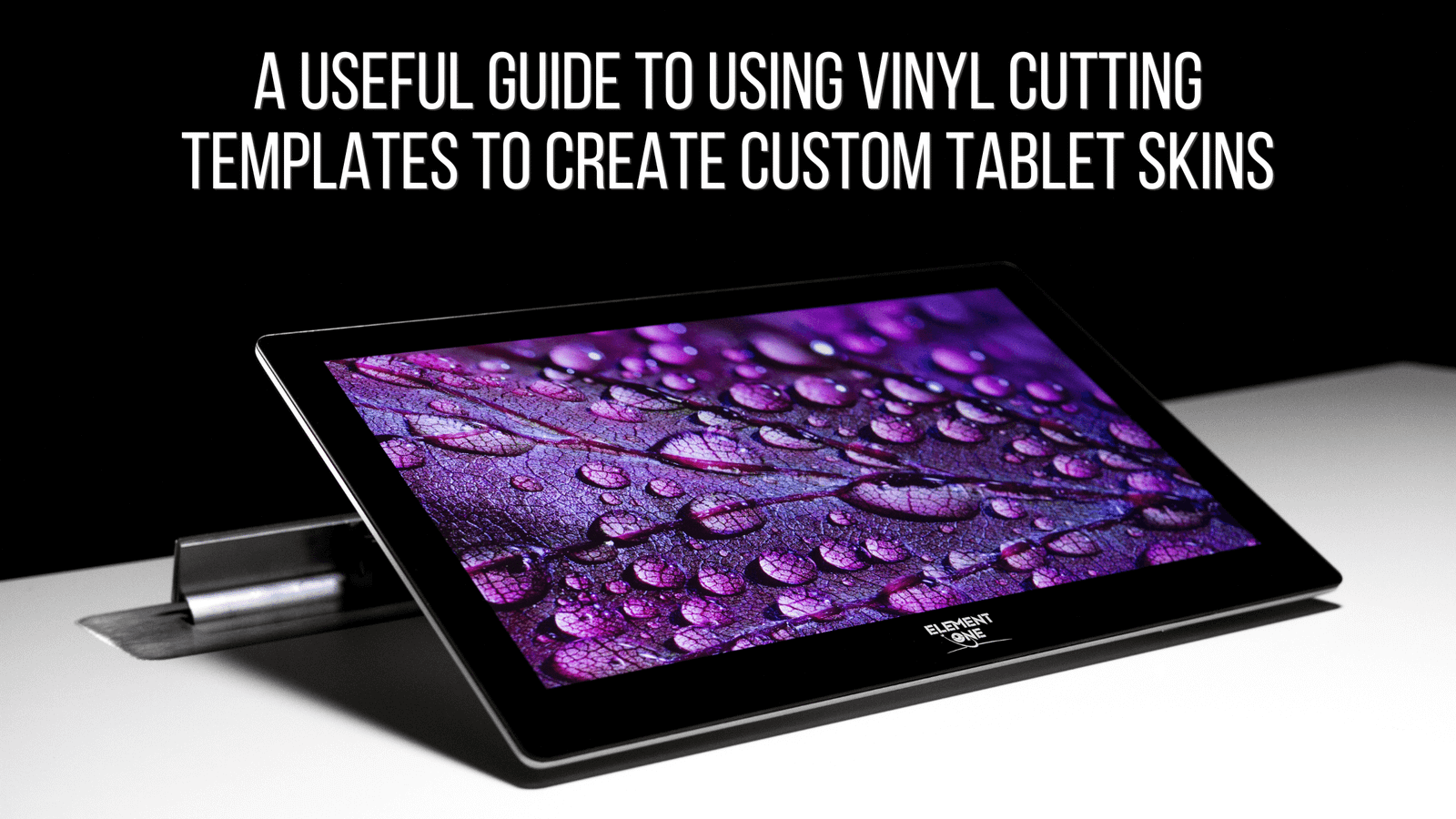 A Useful Guide to Using Vinyl Cutting Templates to Create Custom Tablet Skins