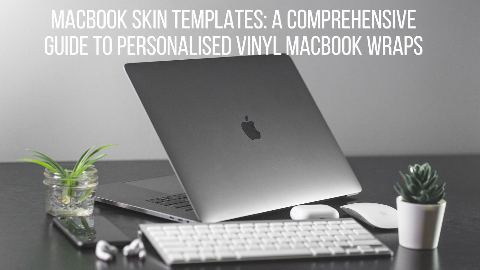 MacBook Skin Templates: A Comprehensive Guide to Personalised Vinyl MacBook Wraps